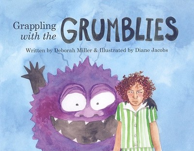 Grappling with the Grumblies - Miller, Deborah