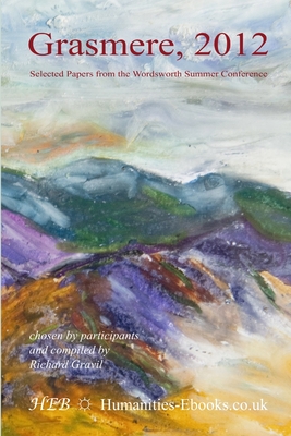 Grasmere 2012: Selected Papers from the Wordsworth Summer Conference - Gravil, Richard (Editor)