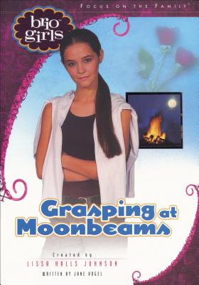 Grasping at Moonbeams - Johnson, Lissa Halls (Creator), and Vogel, Jane, Ms.