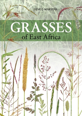 Grasses of East Africa - Martins, Dino J.