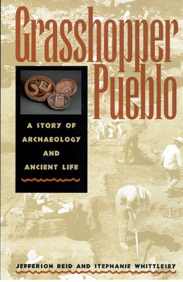 Grasshopper Pueblo: A Story of Archaeology and Ancient Life - Reid, Jefferson