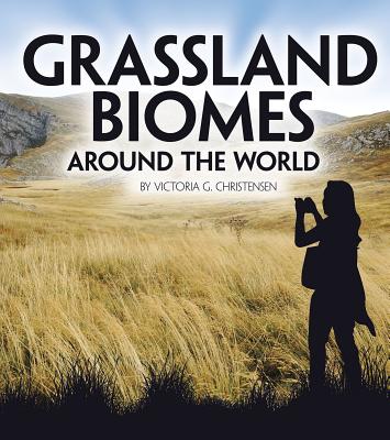 Grassland Biomes Around the World - Christensen, Victoria G