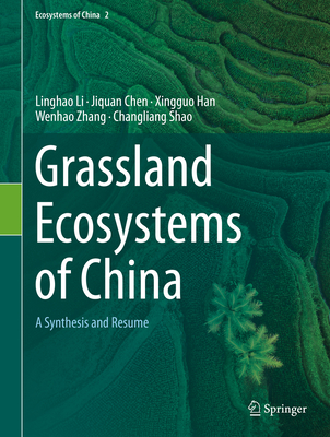 Grassland Ecosystems of China: A Synthesis and Resume - Li, Linghao, and Chen, Jiquan, and Han, Xingguo