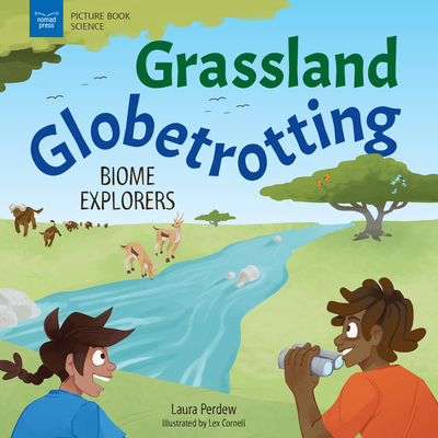 Grassland Globetrotting: Biome Explorers - Perdew, Laura