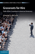 Grassroots for Hire: Public Affairs Consultants in American Democracy