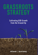 Grassroots Strategy: Cultivating B2B Growth from the Ground Up