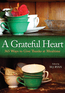 Grateful Heart: 365 Ways to Give Thanks at Mealtime