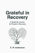 Grateful in Recovery: A Gratitude Journal for Improving Recovery and Sobriety (Tree)