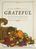 Grateful - Piano Folio: Ten Piano Arrangements of Praise and Thanksgiving