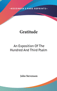 Gratitude: An Exposition Of The Hundred And Third Psalm