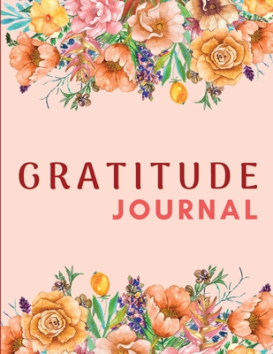 Gratitude Journal: Amazing 5 Minutes Practicing Gratitude Journal to a Grateful Life - Five Minutes Daily Gratitude Journal for Women and Men - For You to Smile, Books