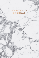 Gratitude Journal: Beautiful White Marble with Bronze Lettering &#9733; One Year of Daily Gratitude Journaling &#9733; 6 X 9 - A5 Notebook &#9733; 130 Pages