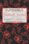 Gratitude Journal for Cultivating Positivity and Happiness Filled with Inspiring Motivational Quotes: Daily Diary for Finding Peace in the Present Moment - Bright Colors Design