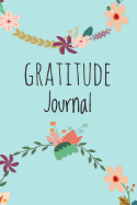 Gratitude Journal: For Daily Thanksgiving & Reflection, Gratitude Prompt, 102 Pages, 6" x 9", Professional Binding, Durable Cover - (Gratitude Attitude Floral)