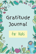 Gratitude Journal for Kids: Notebook Diary Record for Children Boys Girls to Writing and Practicing for Develop Positive Thinking - This Journal helps kids celebrate the best part of their day with Love, Kindness and Gratitude - Floral Owls Green Blue