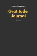 Gratitude Journal for Men: 52 Week to Cultivate of Gratitude Self-Exploration Journal for Boys