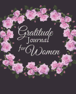 Gratitude Journal for Women: 1 year Daily Gratitude Journal 1 minute Journal to Write with Motivational Quotes 8 x 10 inches, 115 pages