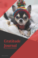 Gratitude Journal: Great Days Start Off with Gratitude: This Adorable Chihuahua Journal Gives You Half a Year to Cultivate That Attitude of Gratitude.