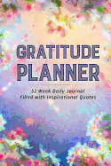 Gratitude Planner: 52 Week Daily Journal Filled With Inspirational Quotes