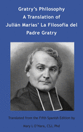 Gratry's Philosophy: A Translation of Julian Marias' La Filosofia del Padre Gratry
