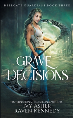 Grave Decisions - Kennedy, Raven, and Asher, Ivy