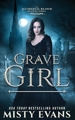 Grave Girl, The Accidental Reaper Paranormal Urban Fantasy Series, Book 4 - Evans, Misty