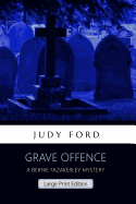 Grave Offence (Large Print Edition): A Bernie Fazakerley Mystery