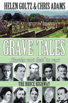 Grave Tales: Bruce Highway - Goltz, Helen, and Adams, Chris