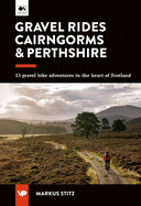 Gravel Rides Cairngorms & Perthshire: 15 gravel bike adventures in the heart of Scotland