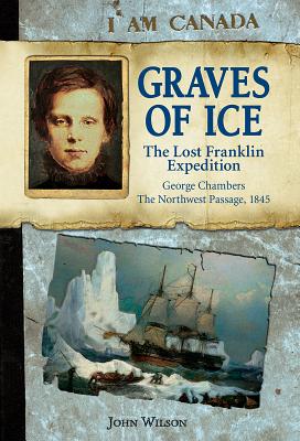 Graves of Ice: The Lost Franklin Expedition - Wilson, John