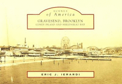 Gravesend, Brooklyn, Coney Island, and Sheepshead Bay - Ierardi, Eric J