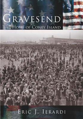 Gravesend: The Home of Coney Island - Ierardi, Eric J