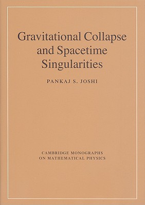 Gravitational Collapse and Spacetime Singularities - Joshi, Pankaj S.
