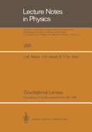 Gravitational Lenses: Proceedings of a Conference Held at the Massachusetts Institute of Technology, Cambridge, Massachusetts, in Honour of Bernard F. Burke's 60th Birthday, June 20, 1988