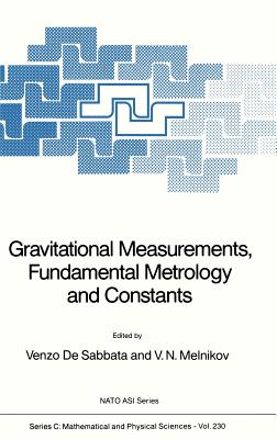 Gravitational Measurements, Fundamental Metrology and Constants - De Sabbata, V (Editor), and Melnikov, Vitaly N (Editor)