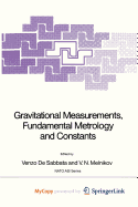 Gravitational Measurements, Fundamental Metrology and Constants - De Sabbata, V (Editor), and N Melnikov, Vitaly (Editor)