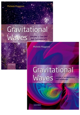 Gravitational Waves, Pack: Volumes 1 and 2: Volume 1: Theory and Experiment, Volume 2: Astrophysics and Cosmology - Maggiore, Michele, Professor