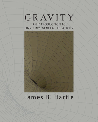Gravity: An Introduction to Einstein's General Relativity - Hartle, James B