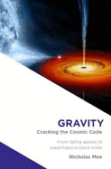 Gravity: Cracking the Cosmic Code