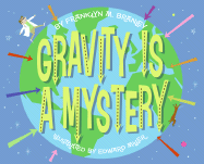 Gravity Is a Mystery - Branley, Franklyn M, Dr.