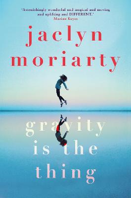 Gravity Is The Thing - Moriarty, Jaclyn