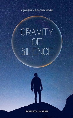 Gravity of Silence - Sharma, Ramnath