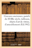 Gravures anciennes, pastels du XVIIIe si?cle, tableaux, objets d'art de vitrine et d'ameublement