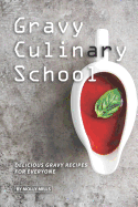 Gravy Culinary School: Delicious Gravy Recipes for Everyone
