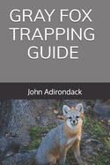 Gray Fox Trapping Guide