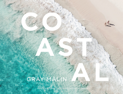 Gray Malin: Coastal - Malin, Gray