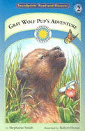 Gray Wolf Pup's Adventure - Smith, Stephanie