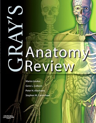 Gray's Anatomy Review - Loukas, Marios, MD, PhD, and Tubbs, R Shane, MS, Pa-C, PhD, and Abrahams, Peter H