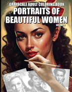 Grayscale Adult Coloring Book Portraits of Beautiful Women: Vintage Retro Pin Up Girls Volume 2