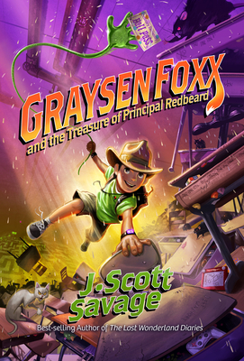 Graysen Foxx and the Treasure of Principal Redbeard - Savage, J Scott